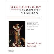 COMPLETE MUSICIAN: SCORE ANTHOLOGY by Laitz, Steven G.; Sewell, Ian, 9780199395514