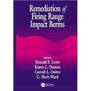 Remediation of Firing Range Impact Berms by Ward, C. H., 9780367455514