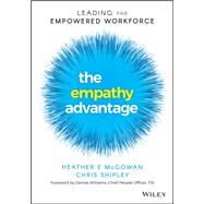 The Empathy Advantage Leading the Empowered Workforce by McGowan, Heather E.; Shipley, Chris; Williams, Denise, 9781394155514