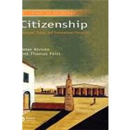 Citizenship Discourse, Theory, and Transnational Prospects by Kivisto, Peter; Faist, Thomas, 9781405105514