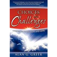Choices and Challenges : Lessons in Faith, Hope, and Love by Greer, Alan G., 9781600375514