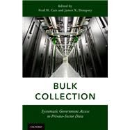 Bulk Collection Systematic Government Access to Private-Sector Data by Cate, Fred H.; Dempsey, James X., 9780190685515