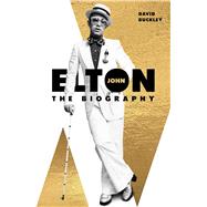 Elton John The Biography by Buckley, David, 9780233005515