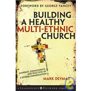 Building a Healthy Multi-ethnic Church Mandate, Commitments and Practices of a Diverse Congregation by DeYmaz, Mark, 9780787995515