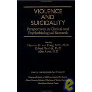 Violence And Suicidality : Perspectives In Clinical And Psychobiological Research: Clinical And Experimental Psychiatry by Van Praag,Herman M., 9780876305515