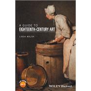 A Guide to Eighteenth-Century Art by Walsh, Linda, 9781118475515