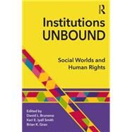 Institutions Unbound: Social Worlds and Human Rights by Brunsma; David, 9781138655515