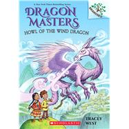 Howl of the Wind Dragon: A Branches Book (Dragon Masters #20) by West, Tracey; Howells, Graham, 9781338635515