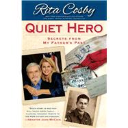 Quiet Hero Secrets from My Father's Past by Cosby, Rita, 9781439165515