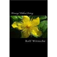 Winning Without Victory by Witzsche, Rolf A. F., 9781523695515