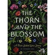 The Thorn and the Blossom A Two-Sided Love Story by Goss, Theodora; McKowen, Scott, 9781594745515
