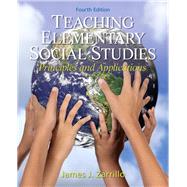 Teaching Elementary Social Studies Principles and Applications by Zarrillo, James J., 9780132565516