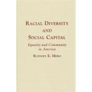 Racial Diversity and Social Capital: Equality and Community in America by Rodney E. Hero, 9780521875516