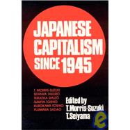 Japanese Capitalism Since 1945: Critical Perspectives: Critical Perspectives by Morris-Suzuki,Tessa, 9780873325516