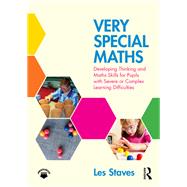 Very Special Maths: Developing thinking and maths skills for pupils with severe or complex learning difficulties by Staves; Les, 9781138195516