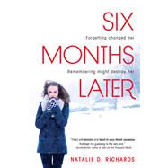 Six Months Later by Richards, Natalie D., 9781402285516