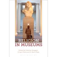 Religion in Museums by Buggeln, Gretchen; Paine, Crispin; Plate, S. Brent, 9781474255516