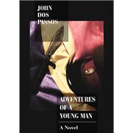 Adventures of a Young Man by Dos Passos, John, 9781504015516