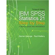 IBM SPSS Statistics 21 Step by Step: A Simple Guide and Reference by George; Darren, 9780205985517