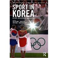 Sport in Korea: History, Development, Management by Kwak; Dae Hee, 9780415315517