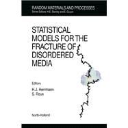 Statistical Models for the Fracture of Disordered Media by Herrmann, Hans J.; Roux, Stephane, 9780444885517