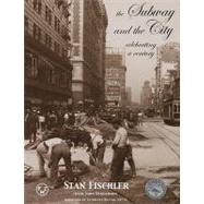 The Subway and The City Celebrating a Century by Fischler, Stan; Henderson, John, 9780837395517