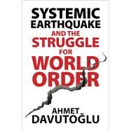 Systemic Earthquake and the Struggle for World Order by Davuto-flu, Ahmet, 9781108485517