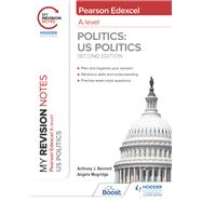My Revision Notes: Pearson Edexcel A Level Politics: US Politics: Second Edition by Anthony J Bennett; Angela Mogridge, 9781398325517