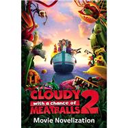Cloudy With a Chance of Meatballs 2 Movie Novelization by Deutsch, Stacia, 9781442495517