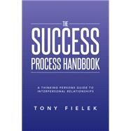 The Success Process Handbook by Fielek, Tony, 9781493125517
