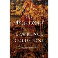 The Astronomer by Goldstone, Lawrence, 9781681775517