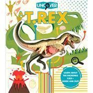 Uncover a T.rex by Schatz, Dennis; Bonadonna, Davide; Keitzmueller, Christian, 9781684125517