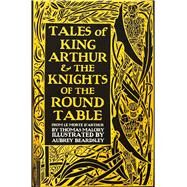 Tales of King Arthur & the Knights of the Round Table by Malory, Thomas, Sir; Beardsley, Aubrey; Peverley, Sarah, 9781786645517