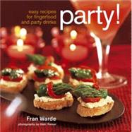 Party! : Easy Recipes for Fingerfood and Party Drinks by Warde, Fran, 9781845975517