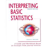 Interpreting Basic Statistics (Fourth Edition) : A Guide and Workbook Based on Exceprts from Journal Articles by Holcomb, Zealure C., 9781884585517
