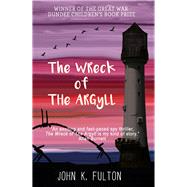 The Wreck of the Argyll by Fulton, John K., 9781908885517