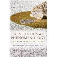 Aesthetics As Phenomenology by Figal, Gnter; Veith, Jerome, 9780253015518