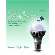 College Mathematics for Business, Economics, Life Sciences, and Social Sciences by Barnett, Raymond A.; Ziegler, Michael R.; Byleen, Karl E., 9780321945518