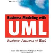 Business Modeling with UML Business Patterns at Work by Eriksson, Hans-Erik; Penker, Magnus, 9780471295518