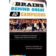 The Brains Behind Great Ad Campaigns: Creative Collaboration Between Copywriters and Art Directors by Berman, Margo; Blakeman, Robyn, 9780742555518