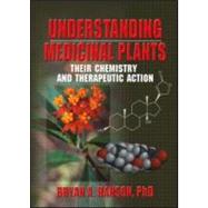 Understanding Medicinal Plants: Their Chemistry and Therapeutic Action by Hanson; Bryan, 9780789015518