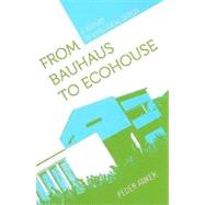 From Bauhaus to Ecohouse by Anker, Peder, 9780807135518