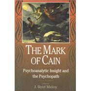 The Mark of Cain: Psychoanalytic Insight and the Psychopath by Meloy; J. Reid, 9781138005518