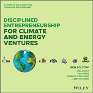 Disciplined Entrepreneurship for Climate and Energy Ventures by Ben Soltoff; Bill Aulet; Tod Hynes; Francis O'Sullivan; Libby Wayman, 9781394285518