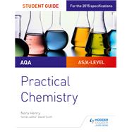 AQA A-level Chemistry Student Guide: Practical Chemistry by Nora Henry, 9781471885518