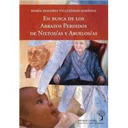 En busca de los abrazos perdidos de nietos/as y abuelos/as by Gimenez, Maria Dolores Villuendas, 9781508815518
