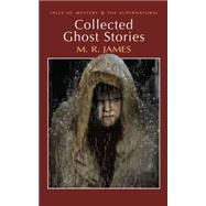 Collected Ghost Stories (Tales of Mystery & the Supernatural) by M.R. James, 9781840225518