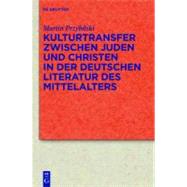 Kulturtransfer Zwischen Juden Und Christen in Der Deutschen Literatur Des Mittelaters by Przybilski, Martin, 9783110225518