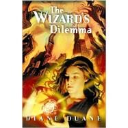 The Wizard's Dilemma by Duane, Diane, 9780152025519