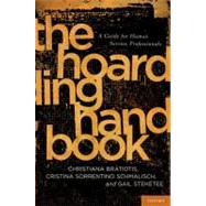 The Hoarding Handbook A Guide for Human Service Professionals by Bratiotis, Christiana; Sorrentino Schmalisch, Cristina; Steketee, Gail, 9780195385519